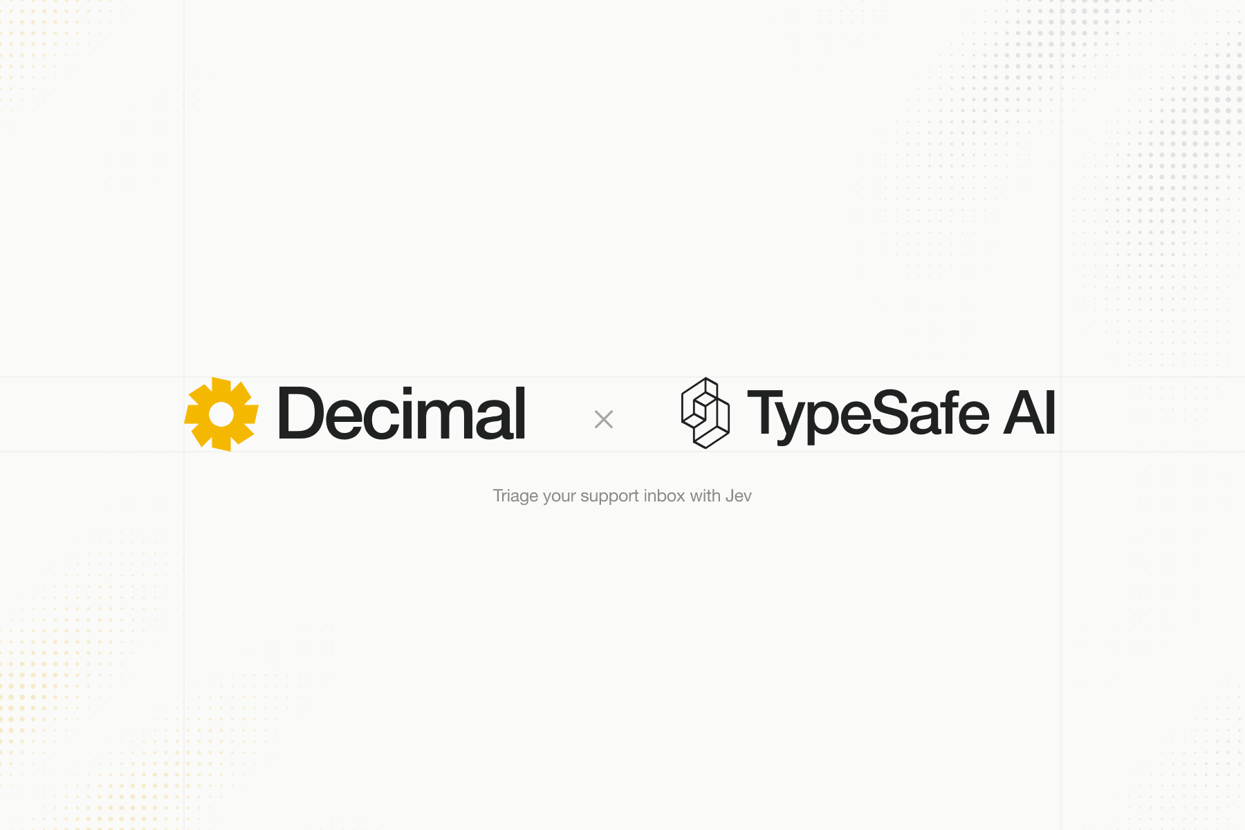 Decimal and the TypeSafe AI logo on an ivory background with fine guides and subtle marigold halftone corners. Triage your support inbox with Jev.